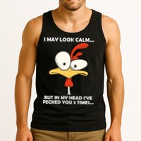 I May Look Calm But In My Head I've Pecked You 3 Times Tank Top