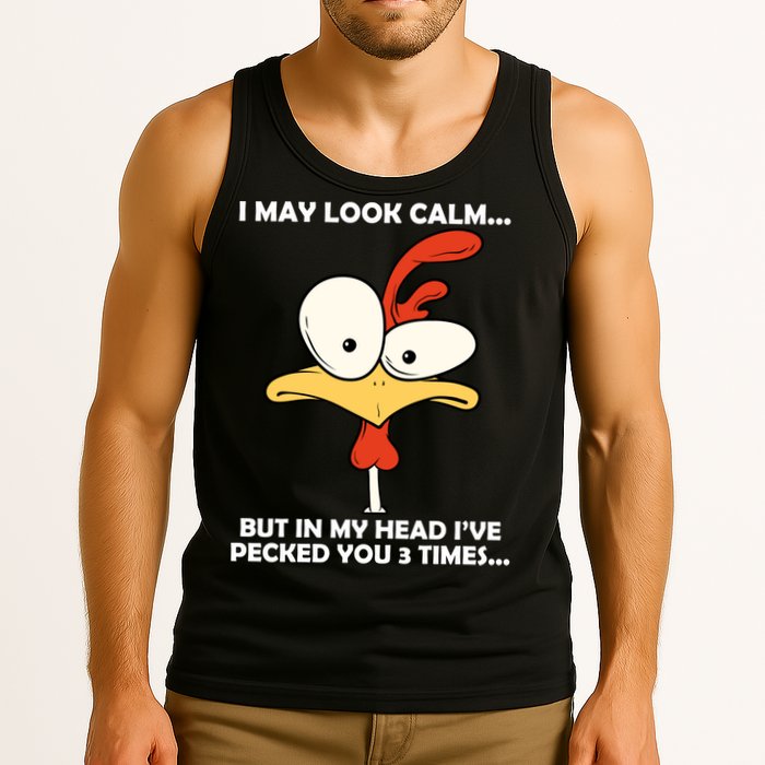 I May Look Calm But In My Head I've Pecked You 3 Times Tank Top