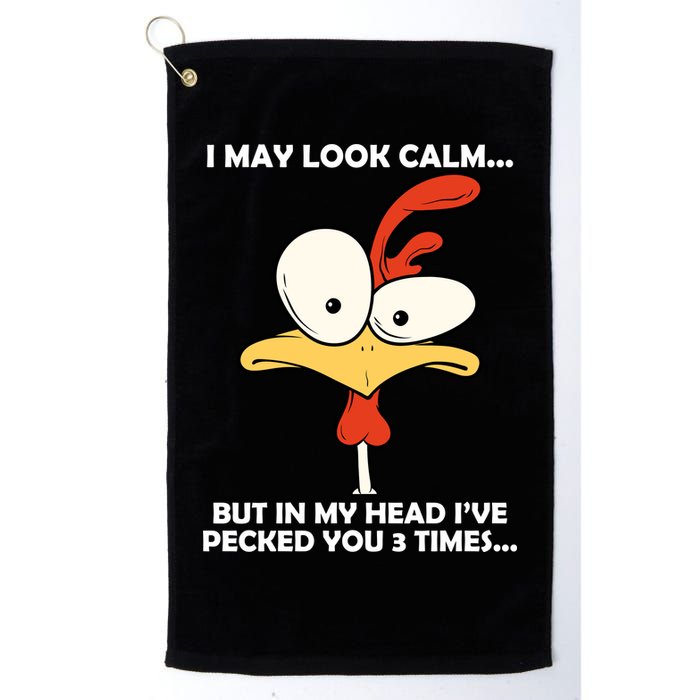 I May Look Calm But In My Head I've Pecked You 3 Times Golf Towel