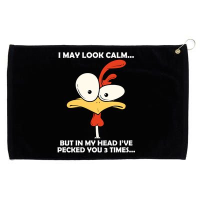 I May Look Calm But In My Head I've Pecked You 3 Times Grommeted Golf Towel