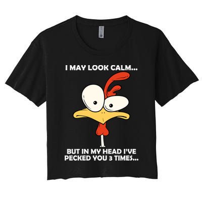 I May Look Calm But In My Head I've Pecked You 3 Times Crop Top