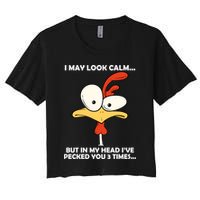 I May Look Calm But In My Head I've Pecked You 3 Times Crop Top