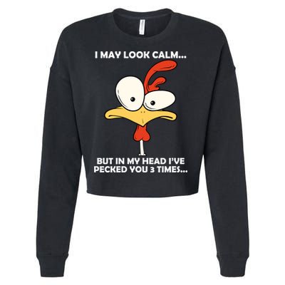 I May Look Calm But In My Head I've Pecked You 3 Times Cropped Pullover Crew