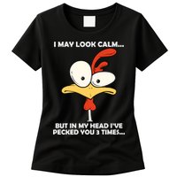 I May Look Calm But In My Head I've Pecked You 3 Times Womens T-Shirt