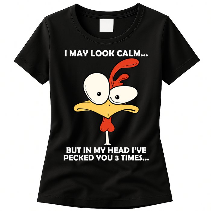 I May Look Calm But In My Head I've Pecked You 3 Times Womens T-Shirt