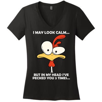 I May Look Calm But In My Head I've Pecked You 3 Times Women's V-Neck T-Shirt
