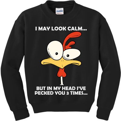 I May Look Calm But In My Head I've Pecked You 3 Times Kids Sweatshirt