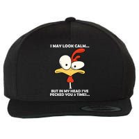 I May Look Calm But In My Head I've Pecked You 3 Times Wool Snapback Cap