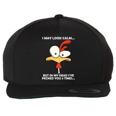 I May Look Calm But In My Head I've Pecked You 3 Times Wool Snapback Cap