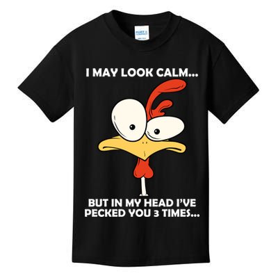 I May Look Calm But In My Head I've Pecked You 3 Times Kids T-Shirt