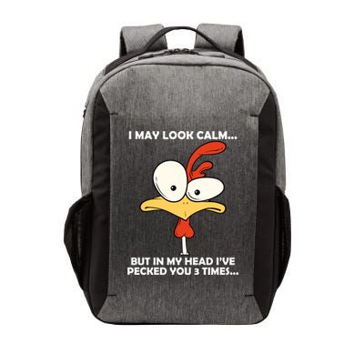 I May Look Calm But In My Head I've Pecked You 3 Times Vector Backpack