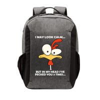 I May Look Calm But In My Head I've Pecked You 3 Times Vector Backpack