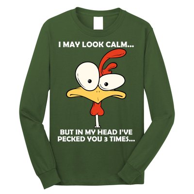 I May Look Calm But In My Head I've Pecked You 3 Times Long Sleeve Shirt