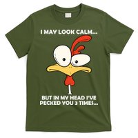 I May Look Calm But In My Head I've Pecked You 3 Times T-Shirt