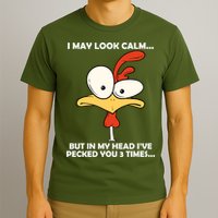 I May Look Calm But In My Head I've Pecked You 3 Times T-Shirt