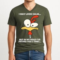 I May Look Calm But In My Head I've Pecked You 3 Times V-Neck T-Shirt