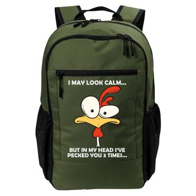 I May Look Calm But In My Head I've Pecked You 3 Times Backpack