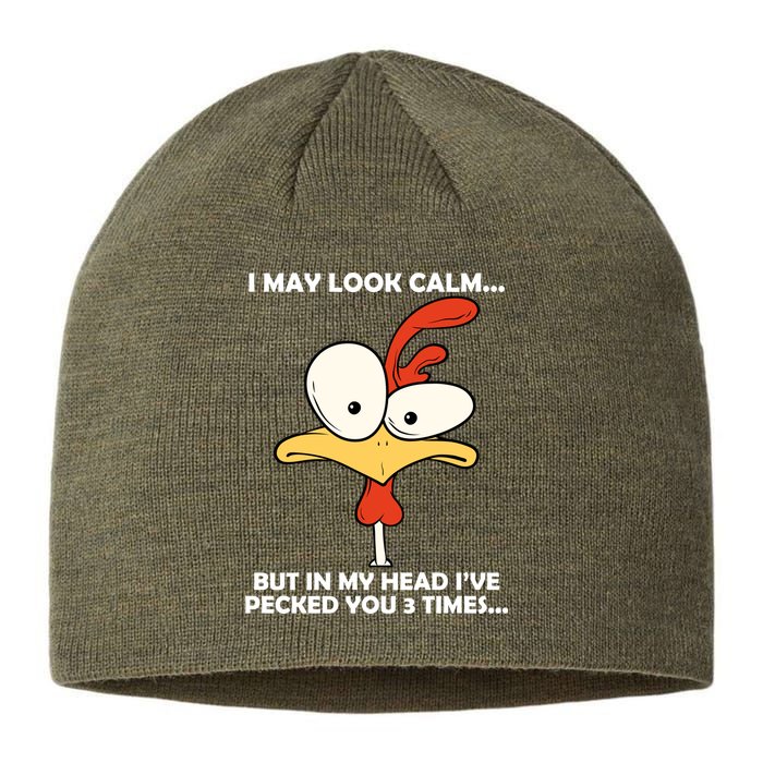 I May Look Calm But In My Head I've Pecked You 3 Times Sustainable Beanie