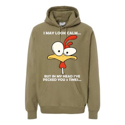 I May Look Calm But In My Head I've Pecked You 3 Times Premium Hoodie