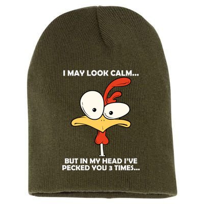 I May Look Calm But In My Head I've Pecked You 3 Times Short Acrylic Beanie