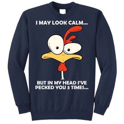 I May Look Calm But In My Head I've Pecked You 3 Times Sweatshirt