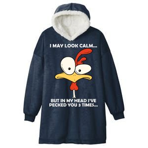 I May Look Calm But In My Head I've Pecked You 3 Times Hooded Wearable Blanket