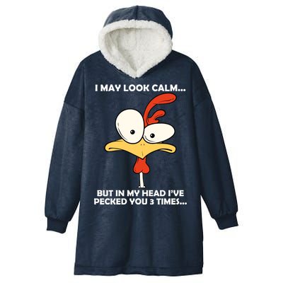 I May Look Calm But In My Head I've Pecked You 3 Times Hooded Wearable Blanket