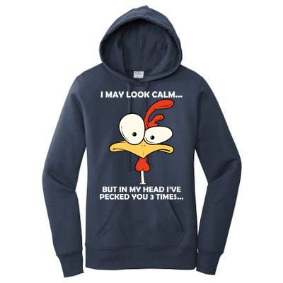 I May Look Calm But In My Head I've Pecked You 3 Times Women's Pullover Hoodie