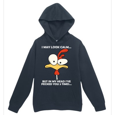 I May Look Calm But In My Head I've Pecked You 3 Times Urban Pullover Hoodie