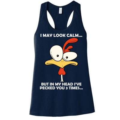 I May Look Calm But In My Head I've Pecked You 3 Times Women's Racerback Tank