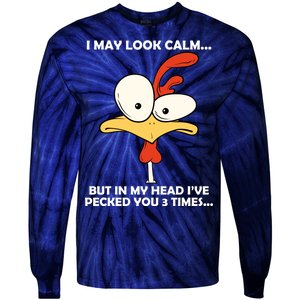 I May Look Calm But In My Head I've Pecked You 3 Times Tie-Dye Long Sleeve Shirt