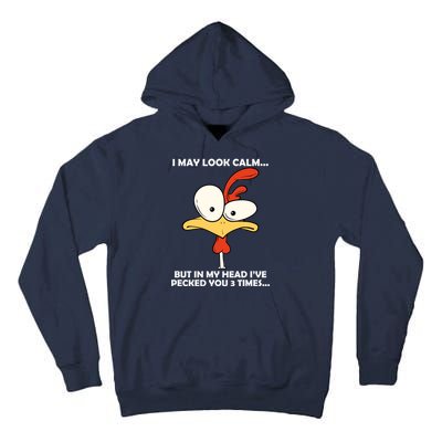 I May Look Calm But In My Head I've Pecked You 3 Times Tall Hoodie