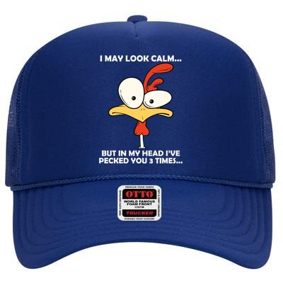 I May Look Calm But In My Head I've Pecked You 3 Times High Crown Mesh Back Trucker Hat