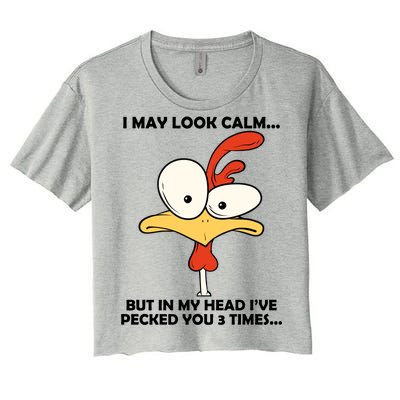 I May Look Calm But In My Head I've Pecked You 3 Times Women's Crop Top Tee