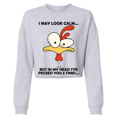 I May Look Calm But In My Head I've Pecked You 3 Times Cropped Pullover Crew