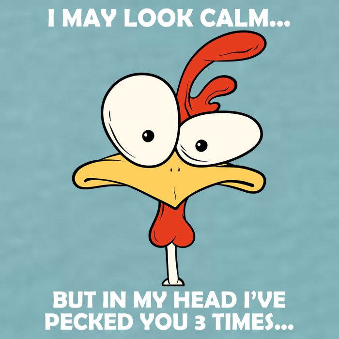 I May Look Calm But In My Head I've Pecked You 3 Times Sueded Cloud Jersey T-Shirt