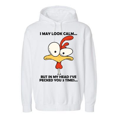 I May Look Calm But In My Head I've Pecked You 3 Times Garment-Dyed Fleece Hoodie