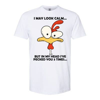 I May Look Calm But In My Head I've Pecked You 3 Times Softstyle CVC T-Shirt