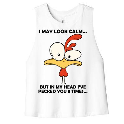 I May Look Calm But In My Head I've Pecked You 3 Times Women's Racerback Cropped Tank