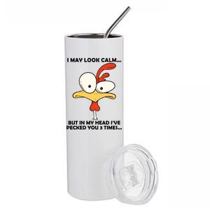 I May Look Calm But In My Head I've Pecked You 3 Times Stainless Steel Tumbler