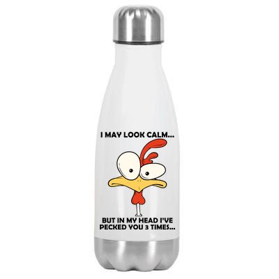 I May Look Calm But In My Head I've Pecked You 3 Times Stainless Steel Insulated Water Bottle