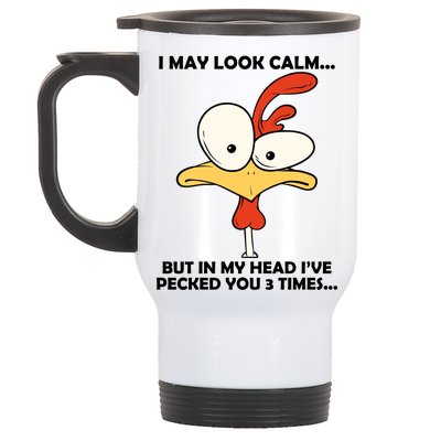 I May Look Calm But In My Head I've Pecked You 3 Times Stainless Steel Travel Mug