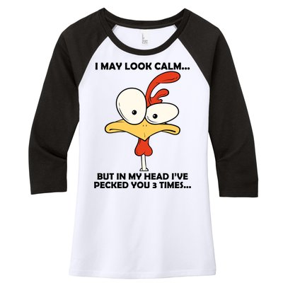 I May Look Calm But In My Head I've Pecked You 3 Times Women's Tri-Blend 3/4-Sleeve Raglan Shirt