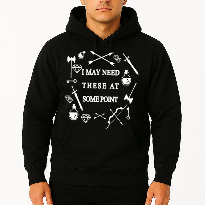 I May Need These At Some Point Swords & Weapons Hoodie