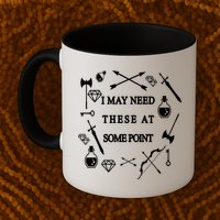 I May Need These At Some Point Swords & Weapons Mug