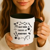 I May Need These At Some Point Swords & Weapons Mug