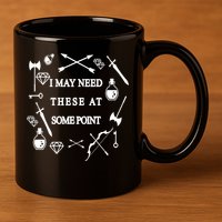 I May Need These At Some Point Swords & Weapons 11oz C Handle Ceramic Mug