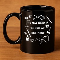 I May Need These At Some Point Swords & Weapons 11oz C Handle Ceramic Mug