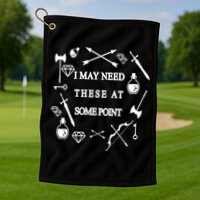 I May Need These At Some Point Swords & Weapons Golf Towel