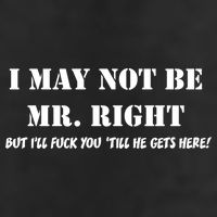 I May Not Be Mr. Right, But I'll Fuck You Until He Get's Here Cool Comfort Performance Bucket Hat